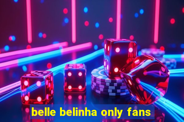 belle belinha only fans